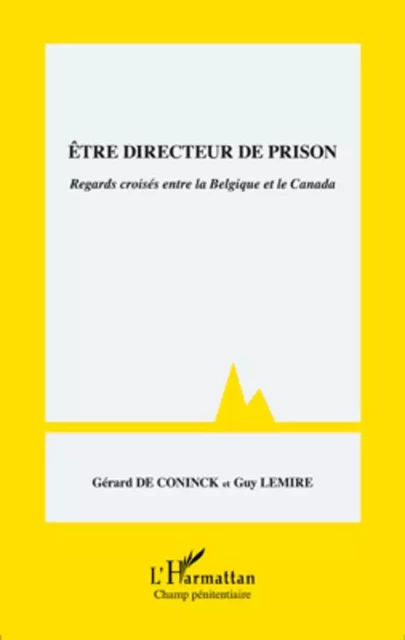 Etre directeur de prison - Guy Lemire, Gérard De Coninck - Editions L'Harmattan