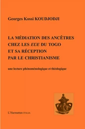 Médiation des ancêtres chez les Eve du Togo et sa réception par le christianisme