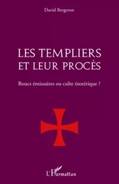 Les Templiers et leur procès.