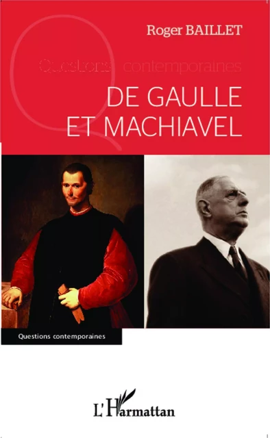 De Gaulle et Machiavel - Roger Baillet - Editions L'Harmattan