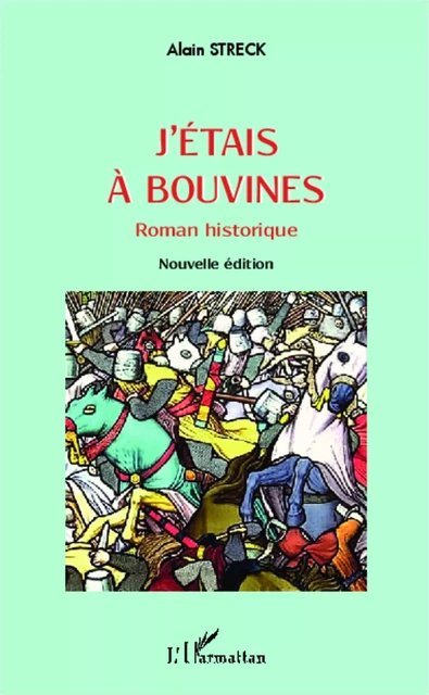 J'étais à Bouvines - Alain Streck - Editions L'Harmattan