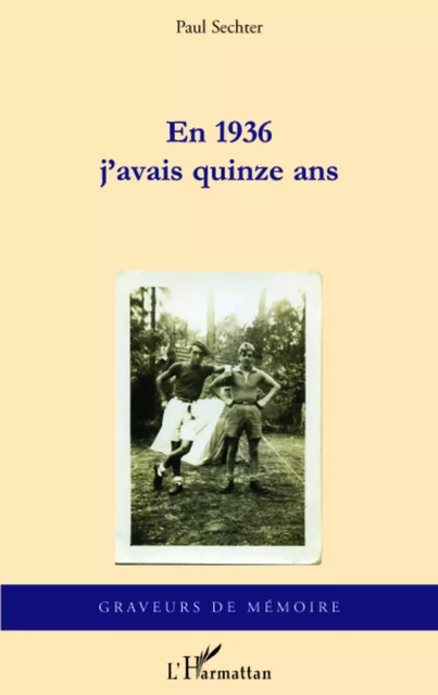 En 1936 j'avais quinze ans - Paul Sechter - Editions L'Harmattan