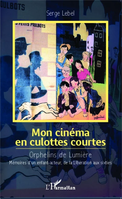 Mon cinéma en culottes courtes - Serge Lebel - Editions L'Harmattan