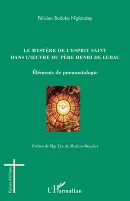 Le mystère de l'esprit saint dans l'oeuvre du Père Henri de Lubac - Félicien Boduka N'glandey - Editions L'Harmattan