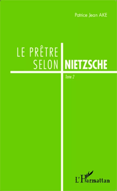 Le prêtre selon Nietzsche - Jean Patrice Ake - Editions L'Harmattan