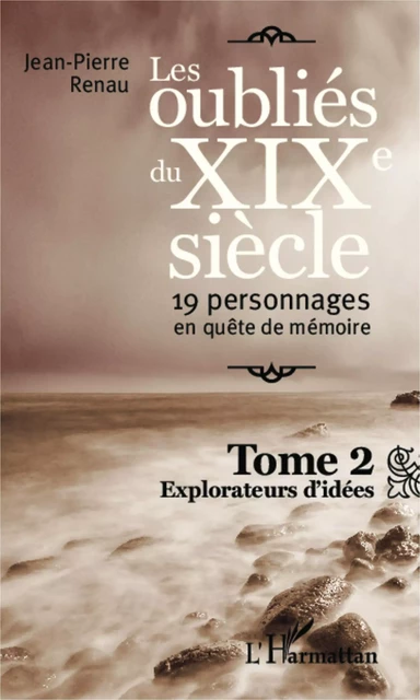 Les oubliés du XIXe siècle (Tome 2) - Jean-Pierre Renau - Editions L'Harmattan