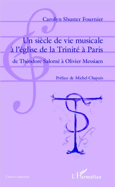 Un siècle de vie musicale à l'église de la Trinité à Paris - Carolyn SHUSTER FOURNIER - Editions L'Harmattan