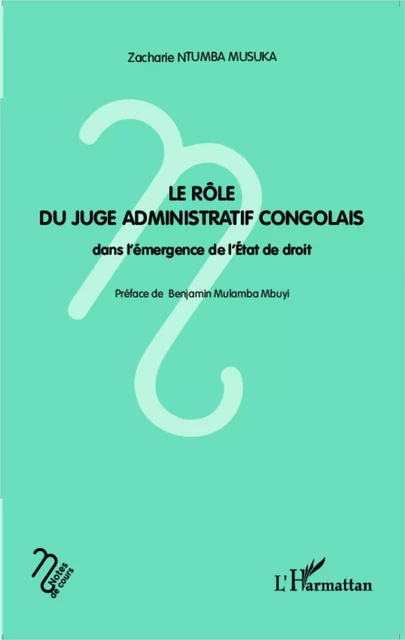 Le rôle du juge administratif congolais dans l'émergence de l'Etat de droit - Zacharie Ntumba Musuka - Editions L'Harmattan