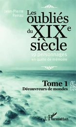 Les oublié du XIXe siècle (Tome 1)