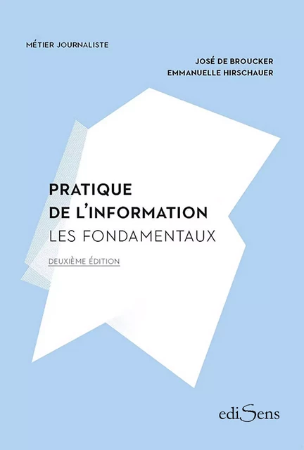 Pratique de l'information : Les Fondamentaux - de Broucker José Hirschauer Emmanuelle - ediSens