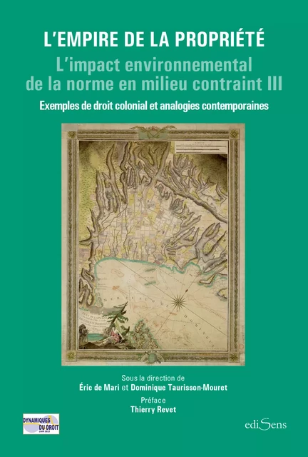 L'Empire de la propriété : Exemples de droit colonial et analogies contemporaines - Éric de Mari, Dominique Taurisson-Mouret - ediSens