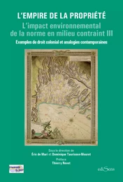 L'Empire de la propriété : Exemples de droit colonial et analogies contemporaines