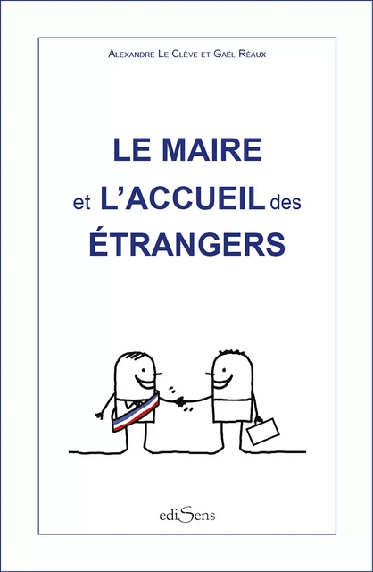 Le maire et l'accueil des étrangers - Alexandre Le Clève, Gaël Réaux - ediSens