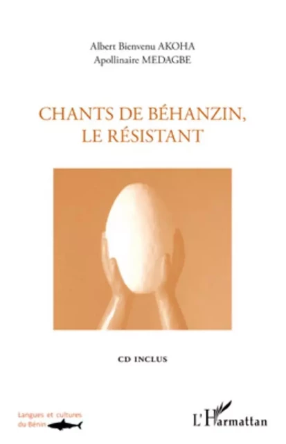 Chants de Béhanzin, le résistant - Appolinaire Medagbe, Albert Bienvenu Akoha - Editions L'Harmattan