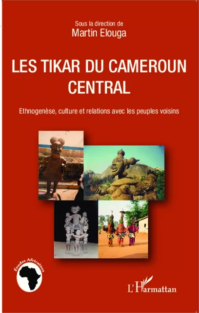 Les Tikar du Cameroun central -  Elouga martin - Editions L'Harmattan