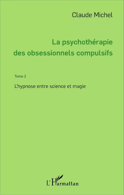 La psychothérapie des obsessionnels compulsifs - Tome 2 - Claude Michel - Editions L'Harmattan