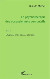 La psychothérapie des obsessionnels compulsifs - Tome 2