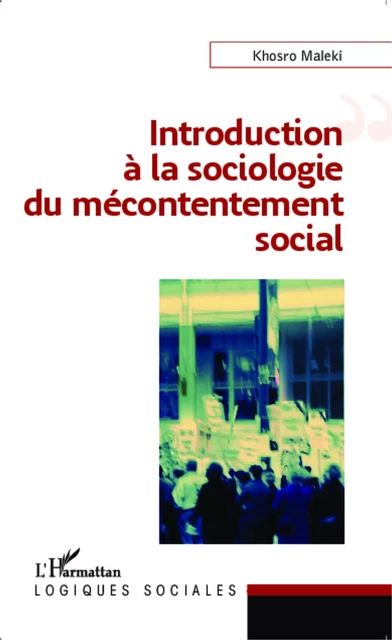 Introduction à la sociologie du mécontentement social - Khosro Maleki - Editions L'Harmattan