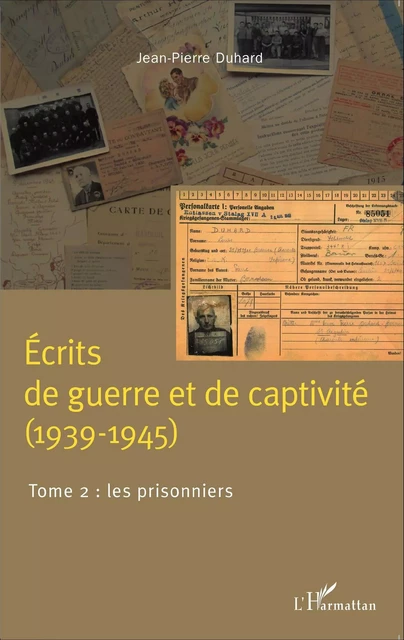 Écrits de guerre et de captivité (1939-1945) - Jean-Pierre Duhard - Editions L'Harmattan