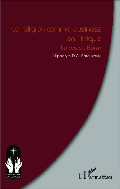 La religion comme business en Afrique - Hippolyte D.A. Amouzouvi - Editions L'Harmattan