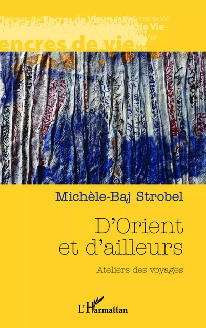 D'orient et d'ailleurs - Michèle-Baj Strobel - Editions L'Harmattan