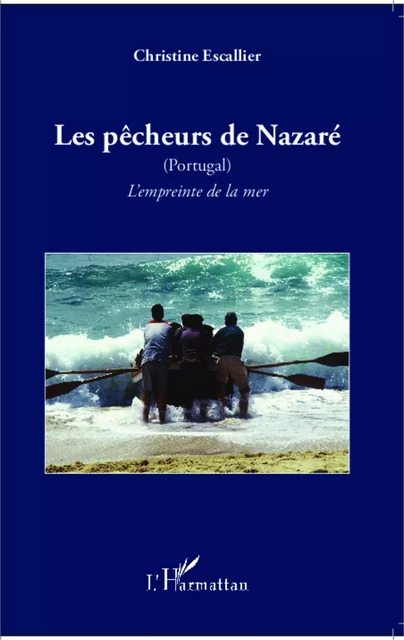 Les pêcheurs de Nazaré (Portugal) - Christine Escallier - Editions L'Harmattan