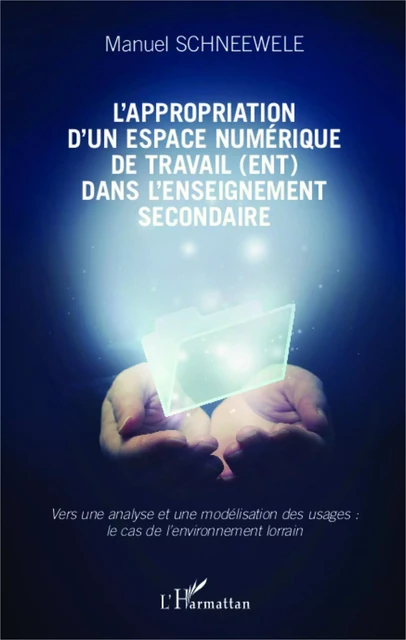 L'appropriation d'un espace numérique de travail (ENT) dans l'enseignement secondaire - Manuel Schneewele - Editions L'Harmattan