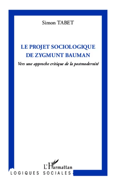 Le projet sociologique de Zygmunt Bauman - Simon Tabet - Editions L'Harmattan