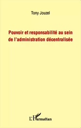 Pouvoir et responsabilité au sein de l'administration décentralisée