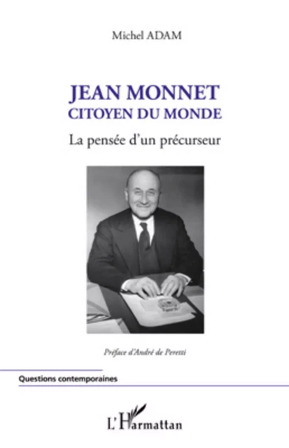 Jean Monnet citoyen du monde - Michel Adam - Editions L'Harmattan