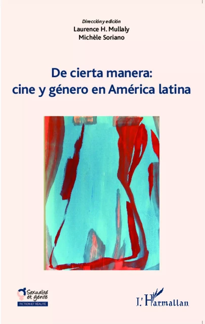 De cierta manera : cine y généro en América latina - Laurence H. Mullaly, Michèle Soriano - Editions L'Harmattan