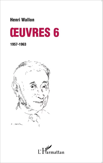 Oeuvres 6 : 1957-1963 - Henri Wallon - Editions L'Harmattan