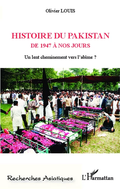 Histoire du Pakistan de 1947 à nos jours - Olivier Louis - Editions L'Harmattan