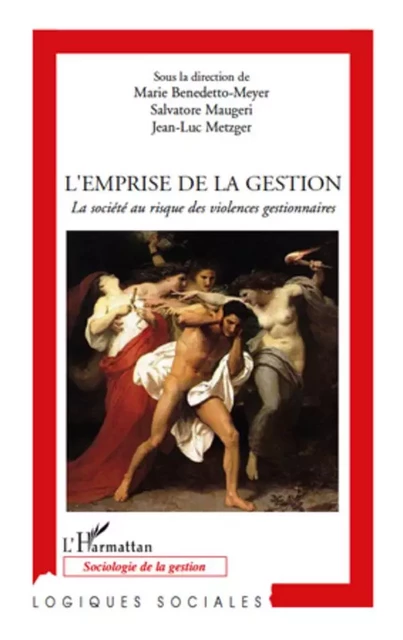 L'emprise de la gestion - Jean-Luc Metzger, Salvatore Maugeri, Marie Benedetto-Meyer - Editions L'Harmattan