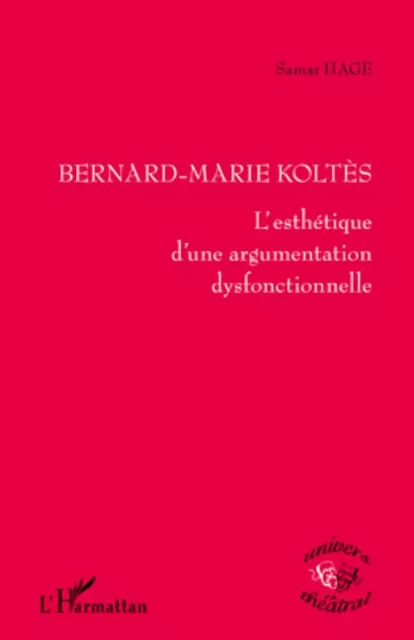 Bernard-Marie Koltès - Samar Hage - Editions L'Harmattan