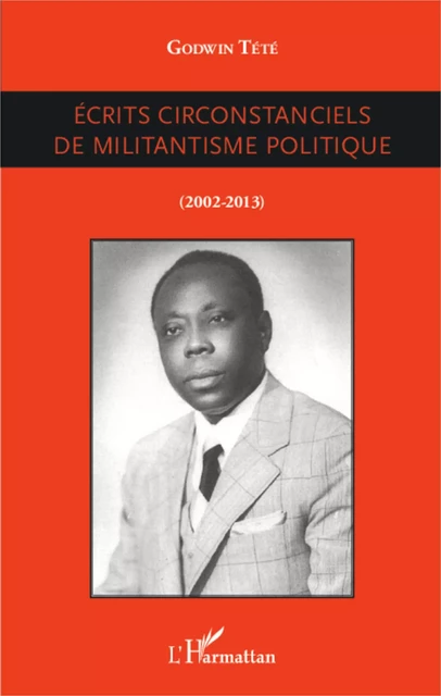 Ecrits circonstanciels de militantisme politique - Godwin Tété - Editions L'Harmattan