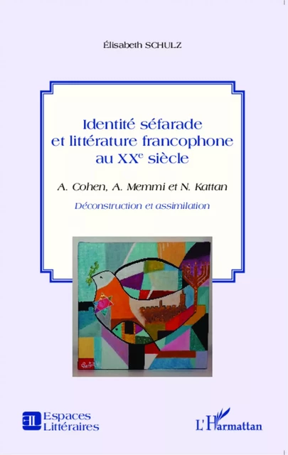 Identité séfarade et littérature francophone au XXe siècle - Elisabeth Schulz - Editions L'Harmattan