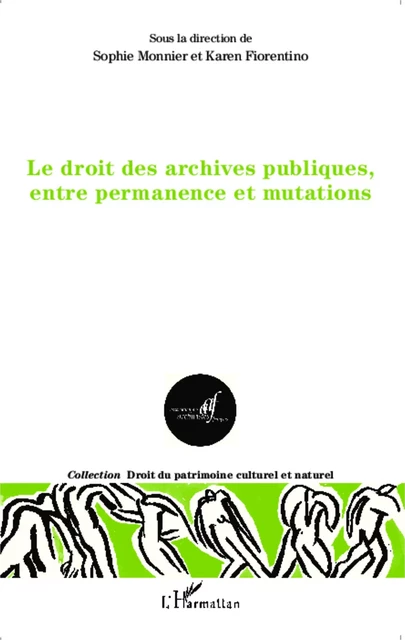 Le droit des archives publiques, entre permanence et mutations - Sophie Monnier - Editions L'Harmattan