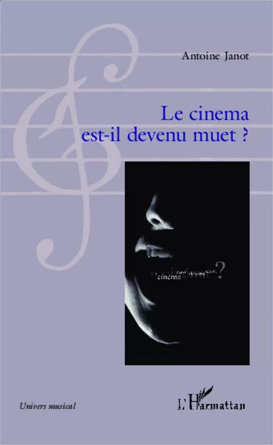 Le cinema est-il devenu muet? - Antoine Janot - Editions L'Harmattan