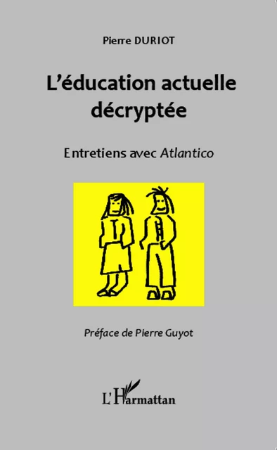 L'éducation actuelle décryptée - pierre duriot - Editions L'Harmattan