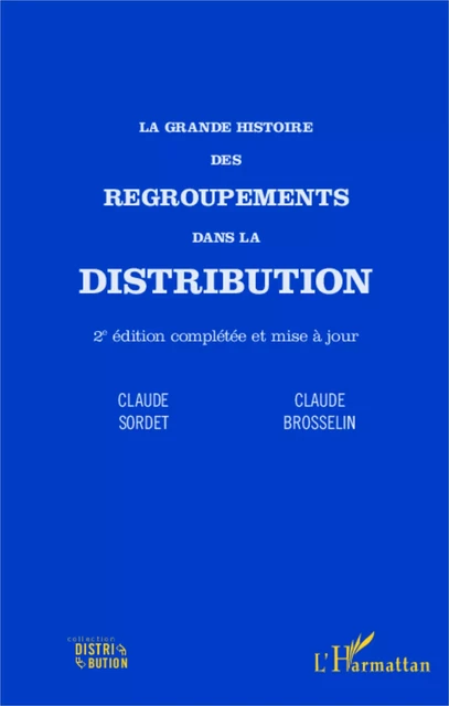 La grande histoire des regroupements dans la distribution - Claude Brosselin, Claude Sordet - Editions L'Harmattan