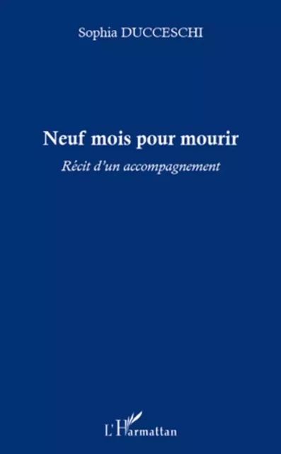 Neuf mois pour mourir - Sophia Ducceschi Judes - Editions L'Harmattan