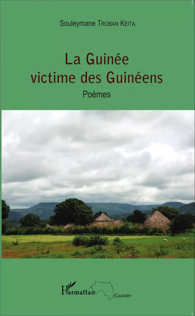 La Guinée victime des Guinéens - Souleymane Troban Keita - Editions L'Harmattan