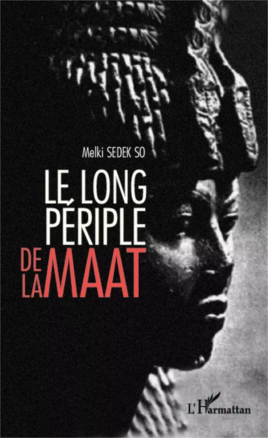 Le long périple de la Maât - Melki Sedek So - Editions L'Harmattan