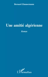 UNE AMITIE ALGERIENNE   ROMAN