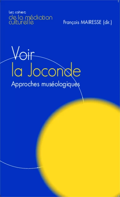 Voir la Joconde - François Mairesse - Editions L'Harmattan