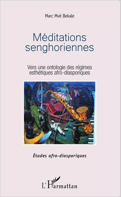 Méditations senghoriennes - Marc Mvé Bekale - Editions L'Harmattan