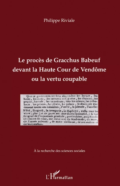 Le procès de Gracchus Babeuf devant la Haute Cour de Vendôme ou la vertu coupable - Philippe Riviale - Editions L'Harmattan