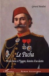 Le Pacha De la Corse à l'Egypte, Histoire d'un destin