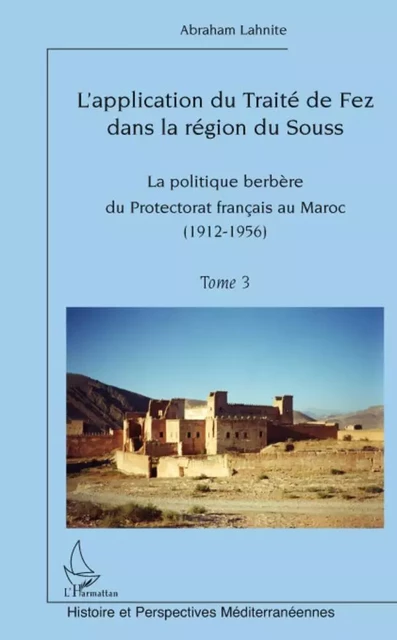 L'application du Traité de fez dans la région de Souss - Abraham Lahnite - Editions L'Harmattan